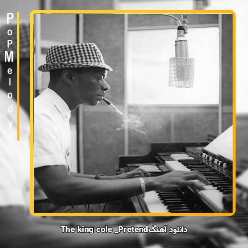 دانلود آهنگ Nat King cole Pretend